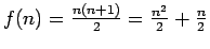 $ f(n)=\frac{n(n+1)}{2}=\frac{n^2}{2}+\frac{n}{2}$