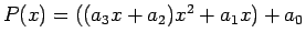 $ P(x)=((a_3x+a_2)x^2+a_1x)+a_0$