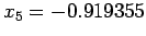 $ x_5 = -0.919355$