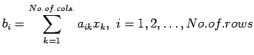 $\displaystyle b_i=\sum_{k=1}^{No.of.cols.}a_{ik}x_{k}, i=1,2,\ldots,No.of.rows
$