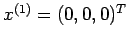 $ x^{(1)} = (0,0,0)^T$