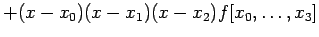 $\displaystyle +(x-x_0)(x-x_1)(x-x_2)f[x_0,\ldots,x_3]
$