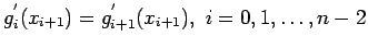 $\displaystyle g_i^{'}(x_{i+1})=g_{i+1}^{'}(x_{i+1}), i=0,1,\ldots,n - 2$