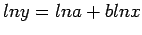 $\displaystyle ln y = ln a + b ln x
$