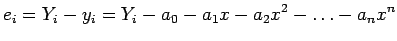 $\displaystyle e_i=Y_i - y_i=Y_i- a_0-a_1x-a_2x^2-\ldots-a_nx^n
$