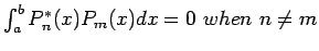 $ \int_a^b P_n^{*}(x) P_m(x)dx=0 when  n\neq m$