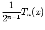 $\displaystyle \frac{1}{2^{n-1}}T_n(x)
$