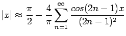 $\displaystyle \vert x\vert\approx\frac{\pi}{2}-\frac{4}{\pi}\sum_{n=1}^{\infty} \frac{cos(2n-1)x}{(2n-1)^2}
$