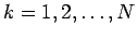 $ k=1,2,\ldots,N$