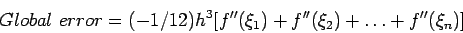 \begin{displaymath}
Global~error=(-1/12)h^3[f''(\xi_1) +f''(\xi_2) +\ldots+ f''(\xi_n)]
\end{displaymath}