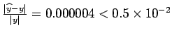 $\frac{\vert\widehat{y}-y\vert}{\vert y\vert} = 0.000004 < 0.510^{-2}$