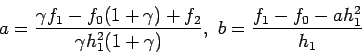 \begin{displaymath}
a=\frac{\gamma f_1-f_0(1+\gamma)+f_2}{\gamma h_1^2(1+\gamma)}, b=\frac{f_1-f_0-ah_1^2}{h_1}
\end{displaymath}