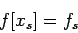 \begin{displaymath}
f[x_s]=f_s
\end{displaymath}