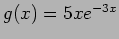 $g(x)=5xe^{-3x}$