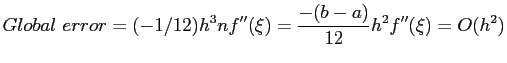 $\displaystyle Global error=(-1/12)h^3nf''(\xi)= \frac{-(b-a)}{12}h^2f''(\xi)=O(h^2)
$