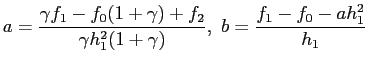 $\displaystyle a=\frac{\gamma f_1-f_0(1+\gamma)+f_2}{\gamma h_1^2(1+\gamma)}, b=\frac{f_1-f_0-ah_1^2}{h_1}
$