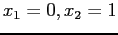 $ x_1=0,x_2=1$