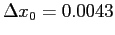 $ \Delta x_0=0.0043$