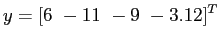 $\displaystyle y = [6  -11 -9  -3.12]^T
$