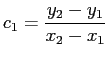 $\displaystyle c_1=\frac{y_2-y_1}{x_2-x_1}
$