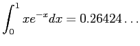 $\displaystyle \int_0^1 xe^{-x}dx=0.26424\ldots
$