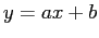 $\displaystyle y=ax + b
$