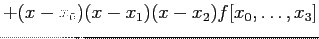 $\displaystyle +(x-x_0)(x-x_1)(x-x_2)f[x_0,\ldots,x_3]
$