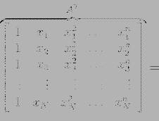 \begin{displaymath}
\overbrace{\left[
\begin{array}{rrrrr}
1 & x_1 & x_1^2 & \l...
...& x_N & x_N^2 & \ldots & x_N^n \\
\end{array} \right]}^{A^T}=
\end{displaymath}