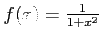 $f(x) = \frac{1}{1+x^2} $