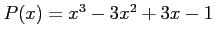 $P(x) = x^3-3x^2+3x-1$