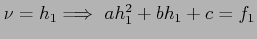 $\nu =h_1\Longrightarrow~ ah_1^2 + bh_1 + c =f_1$