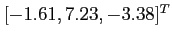 $[-1.61, 7.23, -3.38]^T$