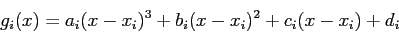 \begin{displaymath}
g_i(x)=a_i(x - x_i)^3 + b_i(x - x_i)^2 + c_i(x - x_i) + d_i
\end{displaymath}