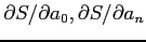 $\partial S/\partial a_0,\partial S/\partial a_n$