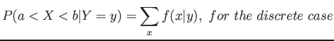 $\displaystyle P(a<X<b\vert Y=y)=\sum_x f(x\vert y), for the discrete case
$