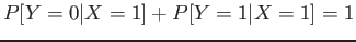 $\displaystyle P[Y=0 \vert X=1]+P[Y=1 \vert X=1]=1
$