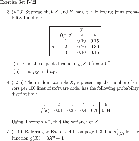 \begin{frame}{Exercise Set IV.2}
\begin{enumerate}
\item[3] (4.23) Suppose that ...
...\sigma_{g(X)}^2$ for the function $g(X) = 3X^2 + 4$.
\end{enumerate}\end{frame}