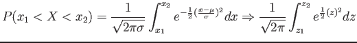 $\displaystyle P(x_1< X < x_2)=\frac{1}{\sqrt{2\pi \sigma}}\int_{x_1}^{x_2}e^{-\...
...)^2}dx \Rightarrow \frac{1}{\sqrt{2\pi}}\int_{z_1}^{z_2}e^{\frac{1}{2}(z)^2}dz
$