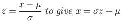 $\displaystyle z=\frac{x-\mu}{\sigma} to give x=\sigma z+ \mu
$