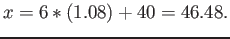 $\displaystyle x = 6*(1.08)+40 = 46.48.
$