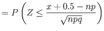 $\displaystyle =P\left( Z \leq \frac{x+0.5-np}{\sqrt{npq}}\right)
$