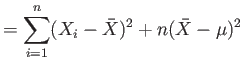 $\displaystyle =\sum_{i=1}^n (X_i-\bar{X})^2+n(\bar{X}-\mu)^2
$