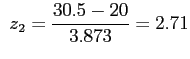 $\displaystyle ~z_2=\frac{30.5-20}{3.873}=2.71
$