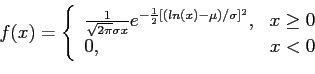 \begin{displaymath}
f(x)=\left\lbrace
\begin{array}{lr}
\frac{1}{\sqrt{2\pi}\s...
...-\mu)/\sigma]^2}, & x\geq0 \\
0,& x<0\\
\end{array}\right.
\end{displaymath}