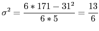 $\displaystyle \sigma^2=\frac{6*171 -31^2}{6*5}=\frac{13}{6}
$