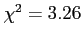 $ \chi^2=3.26$