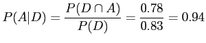 $\displaystyle P(A\vert D) = \frac{P(D \cap A)}{P(D)} = \frac{0.78}{0.83} = 0.94
$