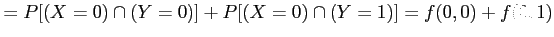 $\displaystyle =P[(X=0) \cap (Y=0)]+ P[(X=0) \cap (Y=1)]=f(0,0)+f(0,1)
$