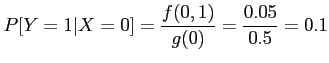 $\displaystyle P[Y=1 \vert X=0]=\frac{f(0,1)}{g(0)}=\frac{0.05}{0.5}=0.1
$