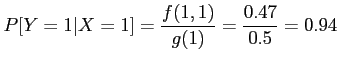 $\displaystyle P[Y=1 \vert X=1]=\frac{f(1,1)}{g(1)}=\frac{0.47}{0.5}=0.94
$